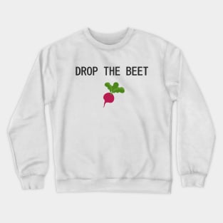 dROP THE BEET Crewneck Sweatshirt